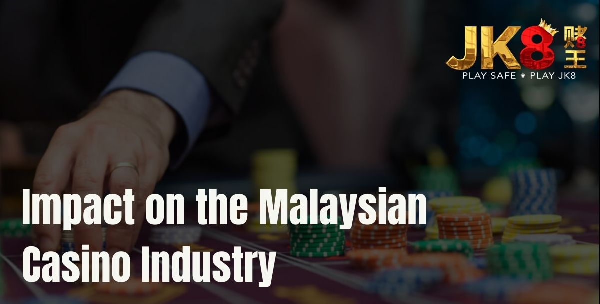 JK8Asia - JK8Asia Impact on the Malaysian Casino Industry - Cover - JK8slots