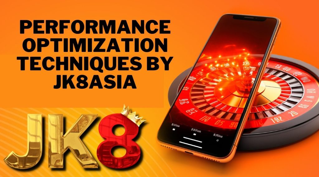 JK8 -JK8Asia Mobile Casino Optimization A Technical Deep Dive-Cover 1 -jk8