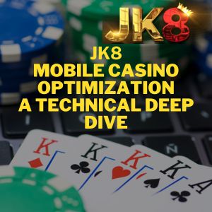 JK8 -JK8Asia Mobile Casino Optimization A Technical Deep Dive-logo -jk8